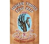 Where Things Come Back Whaley, John Corey (Auteur)