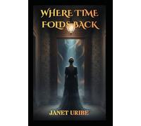 WHERE TIME FOLDS BACK: Melancholy Trilogy Book 1: A Dark Paranormal Romance of Forgotten Love and Eternal Destinies