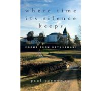 Where Time Its Silence Keeps: Poems from Gethsemani