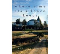 Where Time Its Silence Keeps Poems from Gethsemani - Paul Quenon OCSO - Monkfish Book Publishing - ebook (ePub) - Livre