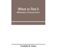 Where To Find It; Bibliography Of Syracuse History