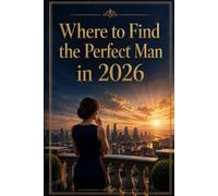 Where to Find the Perfect Man in 2026: A hilarious novelty gift with a clever punchline and 120 lined pages for journaling