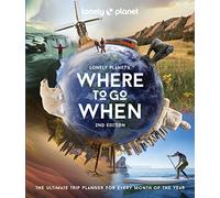 Lonely Planet – Where to Go When – 2e édition – Anglais