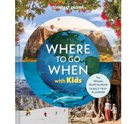 Lonely Planet – Where To Go When With Kids – 1 – anglais