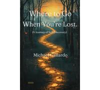 Where to Go When You’re Lost: (A Journey of Self-Discovery)