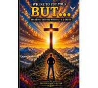Where to put your But...: Breaking excuses with Faith & Truth