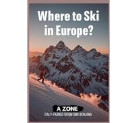 Where to ski in Europe?: Zone A - Italy, France, Spain and Switzerland