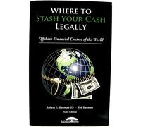 Where to Stash Your Cash Legally: Offshore Financial Centers of the World, Ninth Edition