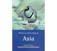 Where to Watch Birds in Asia, Where to Watch Birds Nigel Wheatley (Auteur)