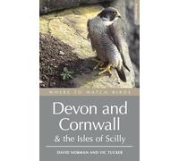 Where to Watch Birds in Devon and Cornwall: Including the Isles of Scilly and Lundy