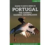 Where to Watch Birds in Portugal, the Azores & Madeira Archipelagos