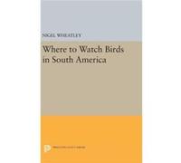 Where To Watch Birds In South America Nigel Wheatley, (Auteur)