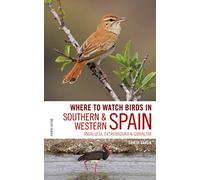Where to Watch Birds in Southern & Western Spain: Andalucia, Extremadura & Gibraltar