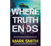 Where Truth Ends Twisty, addictive Aussie psychological thriller - Mark Smith - Macmillan Australia - ebook (ePub) - Livre