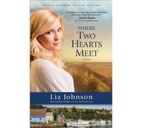 Where Two Hearts Meet A Novel by Liz Johnson Liz Johnson (Auteur)