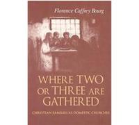 Where Two or Three Are Gathered Florence Caffrey Bourg (Auteur)