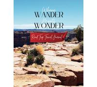 Where Wander Meets Wonder: Road Trip Travel Journal