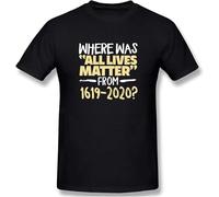 Where Was All Lives Matter from 1619-2020 Men's Basic Short Sleeve T-Shirt 3D Print Short Sleeve Pullover Regular Fit Manches Courtes(3X-Large)
