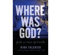 Where Was God?: Faith In Times Of Trouble