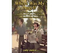 WHERE WAS MY ANGEL?: Guardian Angels, Innocent Children, and Where God Is When the Unthinkable Happens
