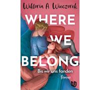 Where We Belong Bis wir uns fanden | Eine mitreißende Own-Voice-Liebesgeschichte über Zugehörigkeit, die erste Liebe und zweite Chancen - Wiktoria A. Wieczorek - Ullstein eBooks - ebook (ePub) - Livre