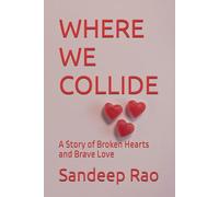 WHERE WE COLLIDE: A Story of Broken Hearts and Brave Love