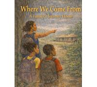 Where We Come From: A Family’s Journey Home