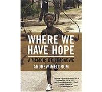 Where We Have Hope Andrew Meldrum (Auteur)