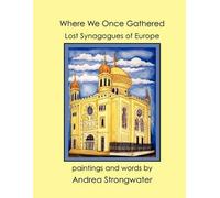 Where We Once Gathered, Lost Synagogues Of Europe