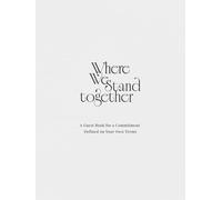 Where We Stand Together : A Commitment Ceremony Guest Book for Couples Who Define Their Own Terms: A Modern Guest Book for Commitment Ceremonies and Intentional Partnerships