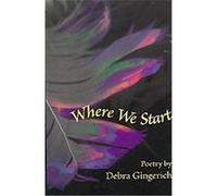 Where We Start, DREAMSEEKER POETRY SERIES Gingerich. Debra (Auteur)