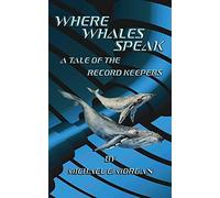 Where Whales Speak, A Tale Of The Record Keepers