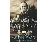 Where White Men Fear to Tread Marvin J. Wolf, Russell Means (Auteur)