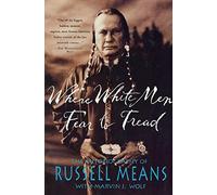 Where White Men Fear to Tread: The Autobiography of Russell Means