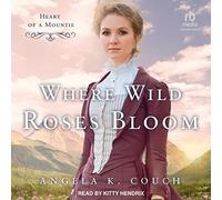 Where Wild Roses Bloom: Heart of A Mountie