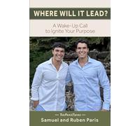 WHERE WILL IT LEAD?: A Wake-Up Call to Ignite Your Purpose