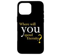 Where Will You Spend Eternity? Christian & Pastor Evangelism Coque pour iPhone 16 Pro Max