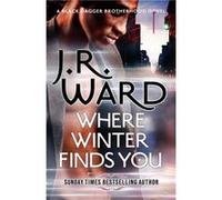 Where Winter Finds You: a Black Dagger Brotherhood novel