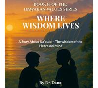Where Wisdom Lives: A Story About Naʻauao - The wisdom of the Heart and Mind