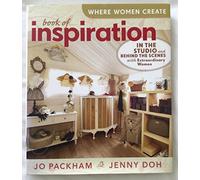 Where Women Create: Book of Inspiration: In the Studio & Behind the Scenes with Extraordinary Women
