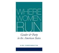 Where Women Run: Gender and Party in the American States by Kira Sanbonmatsu (2006-07-10)