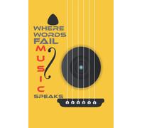 Where Words Fail Music Speaks: Blank Lined Journal Cute Gifts For Guitar Players And Music Lovers And For Anyone Who Love Country Music On Grammy Awards Day: 6*9 White Cover, 120 Pages For Writing