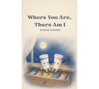 Where You Are, There Am I: A Bedtime Picture Book About Love, Courage, and Finding Your Way Back for Kids Ages 4-7