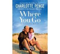 Where You Go by Charlotte Pence Unknown (Auteur)