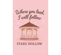 Where you lead, I will follow, Charmantes Kleinstadt-Notizbuch - Liniert: Ein liebevoll gestaltetes Notizbuch für alle, die das Flair einer gemütlichen Kleinstadt, inspirierende Sprüche