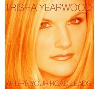 Where Your Road Leads by Trisha Yearwood (1998-02-05)