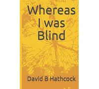 Whereas I Was Blind