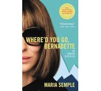 Where'd You Go, Bernadette: A Novel