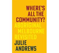 Where's All the Community? Aboriginal Melbourne Revisited - Julie Andrews - La Trobe University Press - ebook (ePub) - Livre
