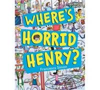 Wheres Horrid Henry Francesca Simon, Tony Ross (Auteur)